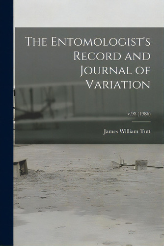 The Entomologist's Record And Journal Of Variation; V.98 (1986), De Tutt, James William 1858-1911. Editorial Legare Street Pr, Tapa Blanda En Inglés