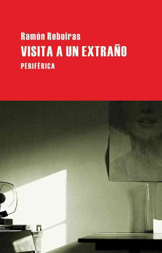 Visita A Un Extraño, De Ramon Reboiras. Editorial Periferica, Edición 1 En Español, 2012