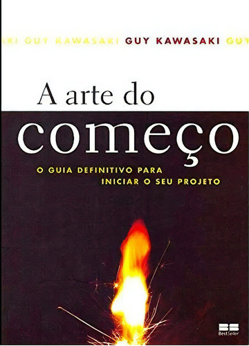 A Arte Do Começo, De Guy Kawasaki. Editora Bestseller, Capa Mole Em Português, 2006