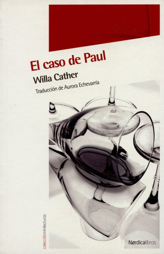 El Caso De Paul, De Cather, Willa. Editorial Nórdica, Tapa Blanda, Edición 1 En Español, 2010