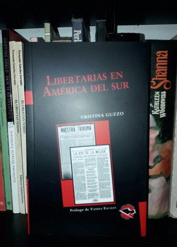 Libertarias En América Del Sur - Cristina Guzzo