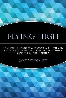 Libro Flying High : How Jetblue Founder And Ceo David Nee...