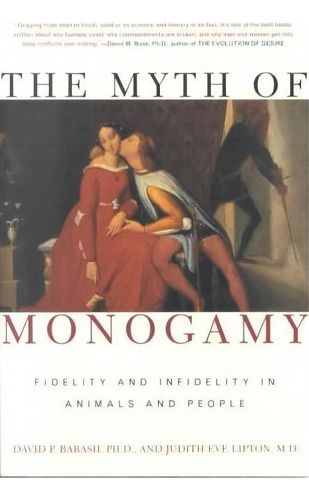 The Myth Of Monogamy : Fidelity And Infidelity In Animals And People, De Barash David. Editorial Henry Holt & Company Inc, Tapa Blanda En Inglés