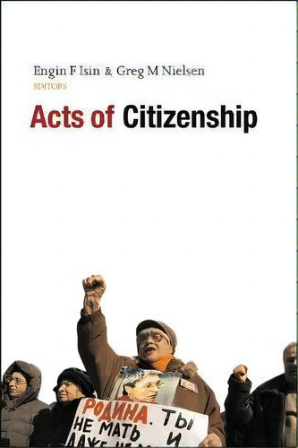 Acts Of Citizenship, De Engin F. Isin. Editorial Bloomsbury Publishing Plc, Tapa Dura En Inglés