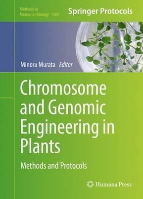 Chromosome And Genomic Engineering In Plants : Methods An...