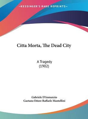 Libro Citta Morta, The Dead City: A Tragedy (1902) - D'an...