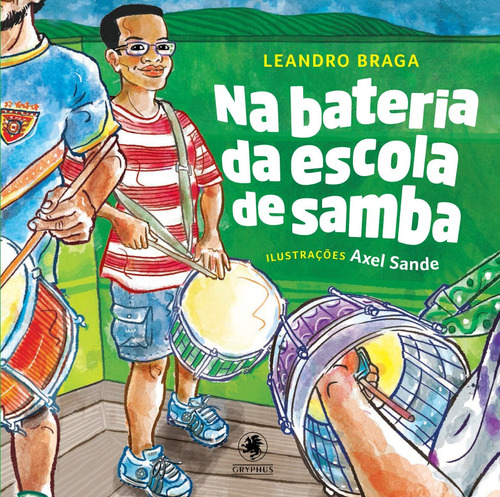 Na Bateria da Escola de Samba, de Braga, Leandro. Pinto & Zincone Editora Ltda., capa dura em português, 2014