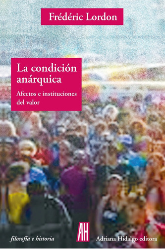 La Condicion Anarquica - Frederic Lordon