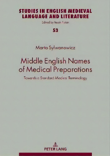 Middle English Names Of Medical Preparations : Towards A Standard Medical Terminology, De Marta Sylwanowicz. Editorial Peter Lang Ag, Tapa Dura En Inglés