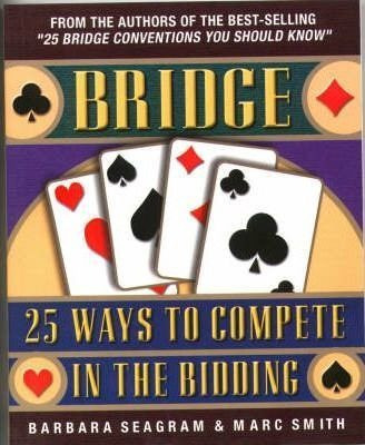 Bridge : 25 Ways To Compete In The Bidding - Barbara Seagram