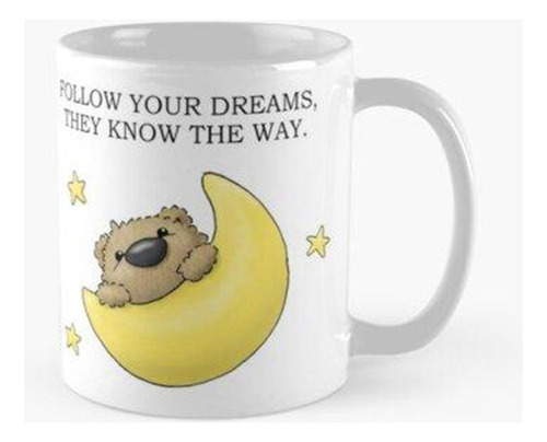 Taza Sigue Tus Sueños, Ellos Conocen El Camino Del Oso Calid