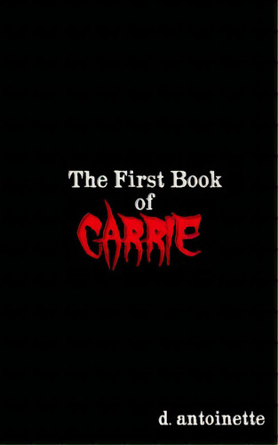 The First Book Of Carrie, De Antoinette, D.. Editorial Createspace, Tapa Blanda En Inglés