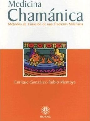 Medicina Chamanica - Enrique Gonzalez-rubio Montoya (pape...