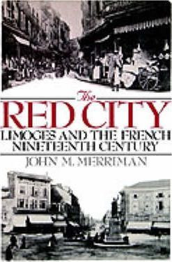 Libro The Red City : Limoges And The French Nineteenth Ce...