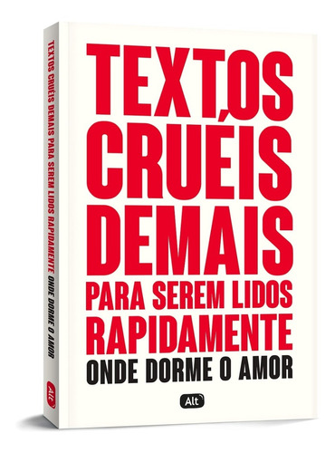 Livro Textos Cruéis Demais Para Serem Lidos Rapidamente