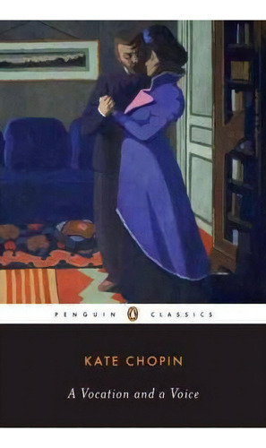 A Vocation And A Voice, De Kate Chopin. Editorial Penguin Books Ltd, Tapa Blanda En Inglés