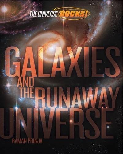 The Universe Rocks: Galaxies and the Runaway Universe, de Raman Prinja. Editorial QED Publishing, tapa blanda en inglés