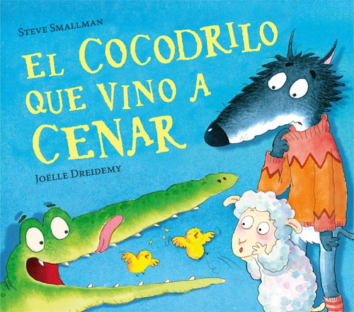 Libro El Cocodrilo Que Vino A Cenar Por Steve Smallman