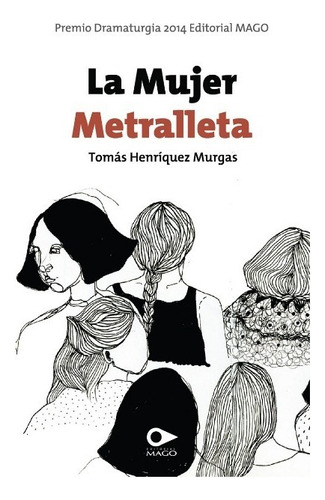 La Mujer Metralleta, De Henriquez Murgas, Tomas. Editorial Mago Editores Limitada En Español