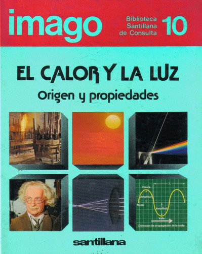 El Calor Y La Luz Origen Y Propiedades /  Imago Santillana