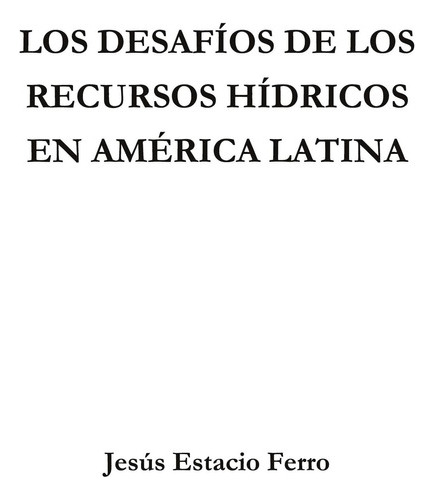 Los Desafíos De Los Recursos Hídricos América Latina -  