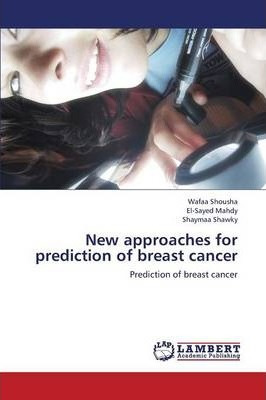 Libro New Approaches For Prediction Of Breast Cancer - Wa...