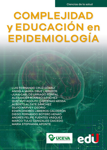 Complejidad Y Educación En Epidemiología: Complejidad Y Educación En Epidemiología, De Vários Autores. Editorial Ediciones De La U, Tapa Blanda, Edición 1 En Español, 2022