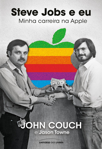 Steve Jobs e eu: Minha carreira na Apple, de Couch, John. Universo dos Livros Editora LTDA, capa mole em português, 2022