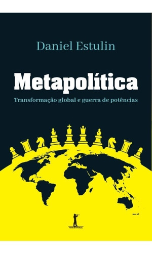 Metapolítica: Transformação Global E Guerra De Potências