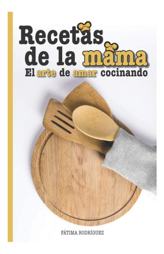 Libro: Recetas De La Mama: El Arte De Amar Cocinando (spanis