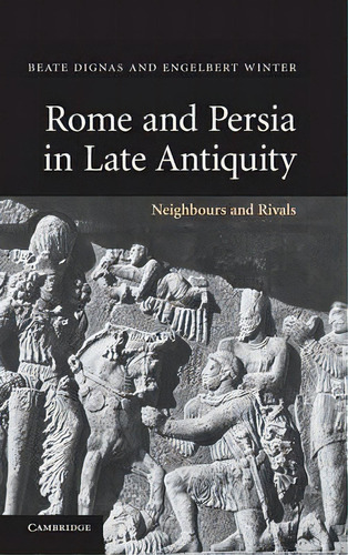 Rome And Persia In Late Antiquity, De Beate Dignas. Editorial Cambridge University Press, Tapa Dura En Inglés