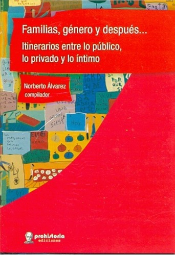 Familias, Genero Y Despues... - Alvarez, Norberto, de ALVAREZ, NORBERTO. Editorial Prohistoria en español