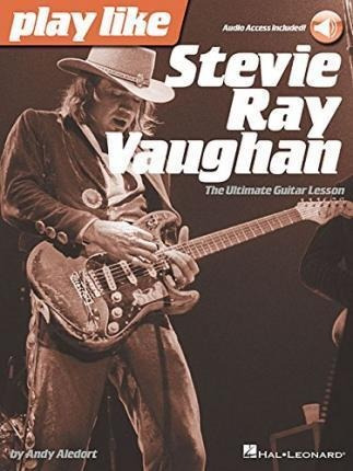 Play Like Stevie Ray Vaughan : The Ultimate Guit (importado)