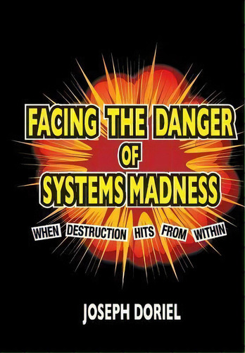 Facing The Danger Of System Madness : When Destruction Hits From Within, De Joseph Doriel. Editorial Kip Kotarim International Publishing, Tapa Blanda En Inglés
