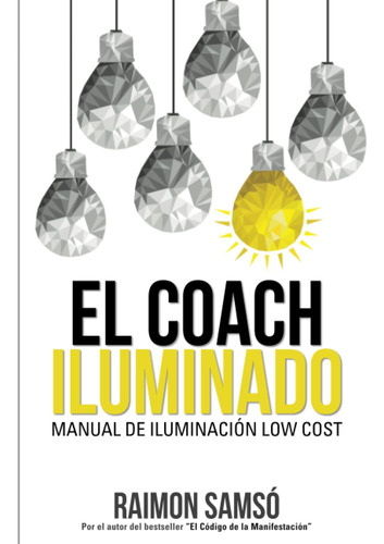 Libro: El Coach Iluminado: Manual Iluminación Low Cost (d