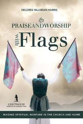 Libro Praise And Worship With Flags - Delores Hillsman Ha...