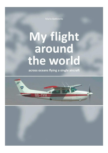 Libro: My Flight Around The World Across Oceans On A From A