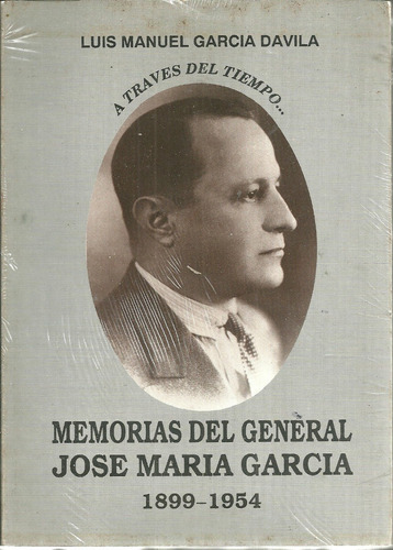 General Jose Maria Garcia 1899-1954 Memorias Revolucion 