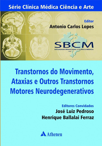 Transtorno do movimento, ataxias e outros transtornos motores degenerativos, de Lopes, Antonio Carlos. Série Série Clínica Médica - Ciência e Arte Editora Atheneu Ltda, capa dura em português, 2017