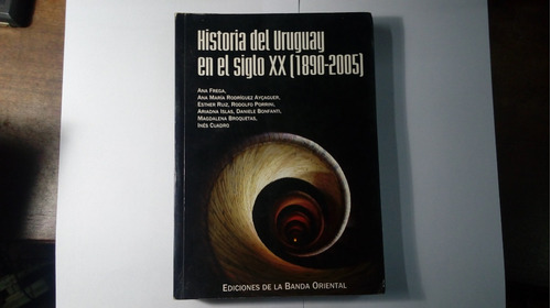 Libro Historia Del Uruguay En El Siglo Xx 1890-2005