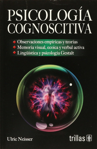 Psicología Cognoscitiva, De Neisser, Ulric., Vol. 1. Editorial Trillas, Tapa Blanda, Edición 1a En Español, 1976