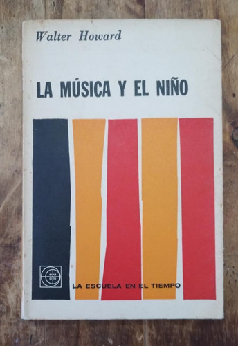 Libro La Música Y El Niño De Walter Howard (32c) L