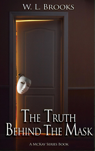 The Truth Behind The Mask, De Brooks, W. L.. Editorial Wild Rose Pr, Tapa Blanda En Inglés