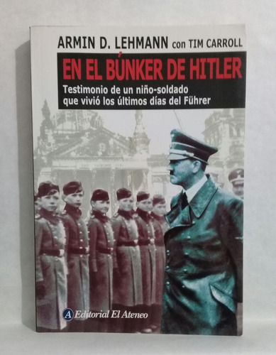 En El Bunker De Hitler Por Armin D Lehmann Y Tim Carrol