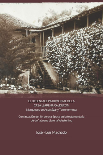 Libro: El Desenlace Patrimonial De La Casa Llarena Calderón