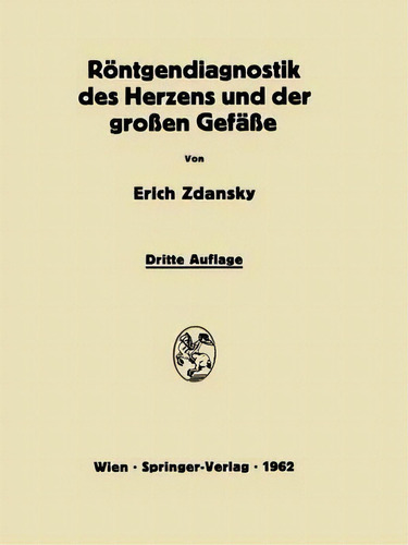 Roentgendiagnostik Des Herzens Und Der Grossen Gefasse, De Erich Zdansky. Editorial Springer Verlag Gmbh En Alemán