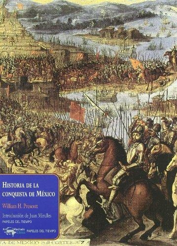 Historia De La Conquista De México - William H. Prescott
