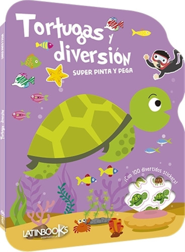 Libro Tortugas Y Diversion - Super Pinta Y Pega - Latinbooks