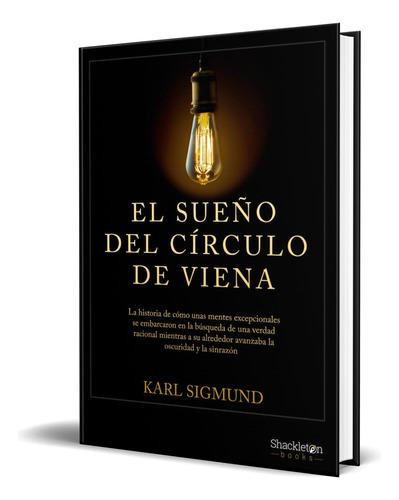 El Sueño Del Círculo De Viena, De Karl Sigmund. Editorial Shackleton Books, Tapa Blanda En Español, 2023