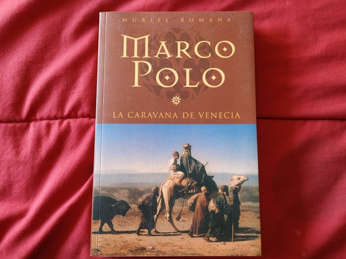 Marco Polo I La Caravana De Venecia - Muriel Romana